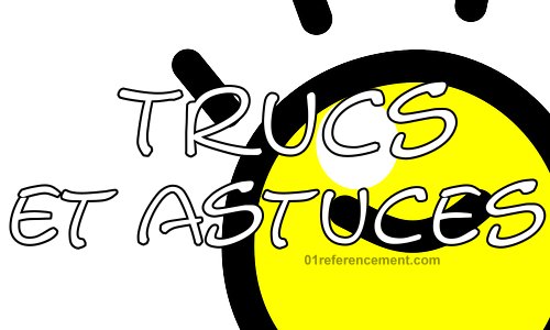 Trucs et astuces